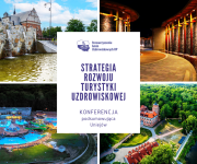 Zapraszamy na KONFERENCJĘ KOŃCZĄCĄ OPRACOWANIE PODSTRATEGII TURYSTYKI UZDROWISKOWEJ